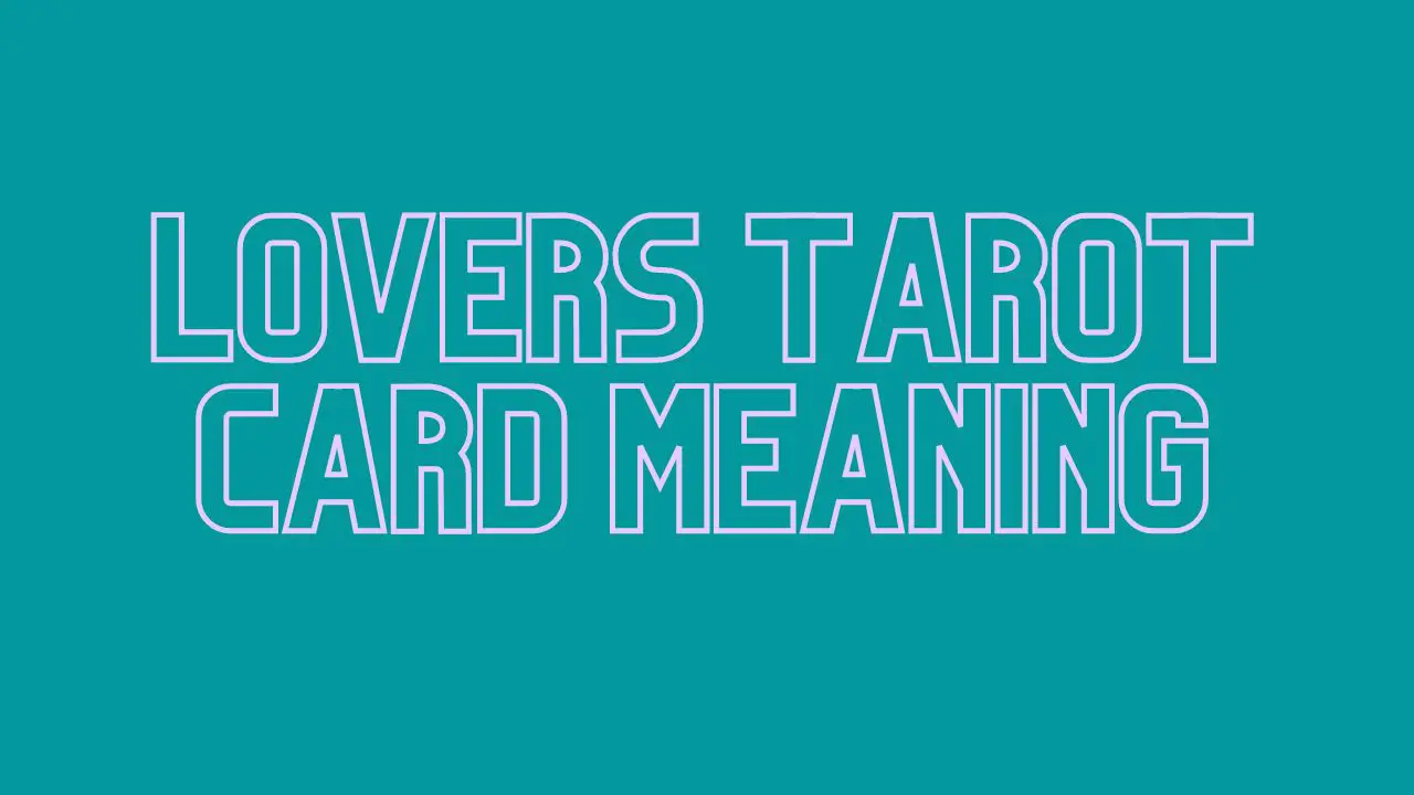 The Lovers Tarot Card Meaning