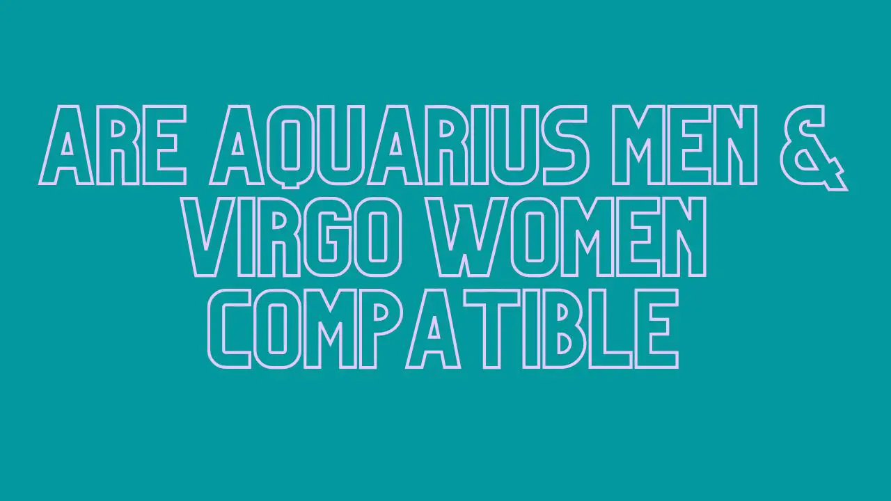 Are Aquarius Men Virgo Women Compatible Spiritualandsoul Com   Tarot Cover 97 